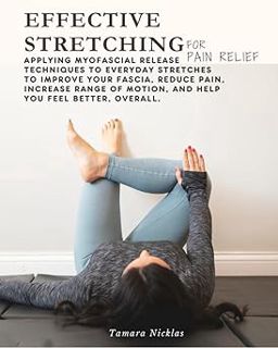 Read Effective Stretching for Pain Relief: Applying Myofascial Release techniques to everyday stretc