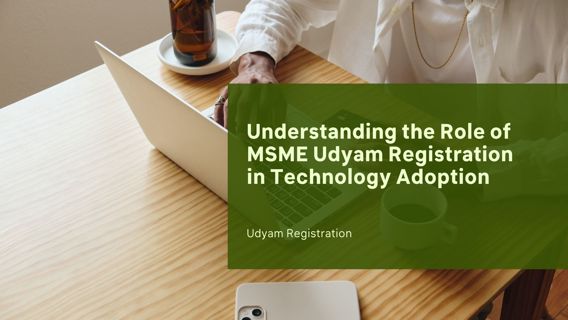 Understanding the Role of MSME Udyam Registration in Technology Adoption