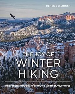 Read The Joy of Winter Hiking: Inspiration and Guidance for Cold Weather Adventures Author Derek Del