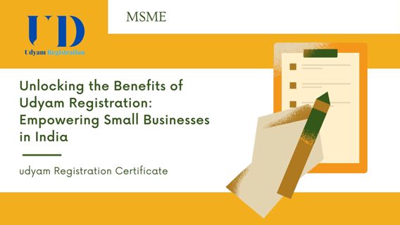 Unlocking the Benefits of Udyam Registration: Empowering Small Businesses in India