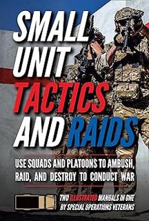 [BEST PDF] Download Small Unit Tactics and Raids: Two Illustrated Manuals (Small Unit Soldiers) BY: