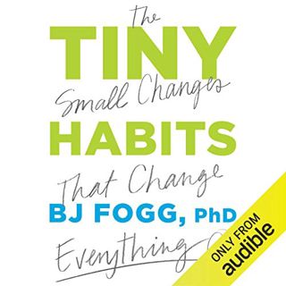 Read Tiny Habits: The Small Changes That Change Everything Author B.J.  Fogg FREE [PDF]