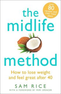 Read [PDF] The Midlife Method: How to lose weight and feel great after 40 Author Sam Rice FREE