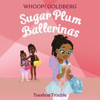 Read Sugar Plum Ballerinas: Toeshoe Trouble Author Whoopi Goldberg FREE [PDF]