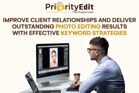Improve Client Relationships and Deliver Outstanding Photo Editing Results
