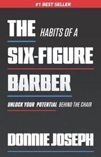 [READ Book The Habits of a Six-Figure Barber: Unlock Your Potential Behind the Chair by Donnie Josep