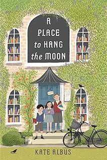 Download pdf A Place to Hang the Moon Written By Kate Albus (Author)
