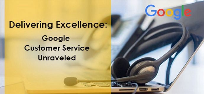 Delivering Excellence: Google Customer Service Unraveled