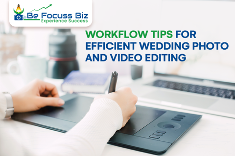 Workflow Tips for Efficient Wedding Photo and Video Editing