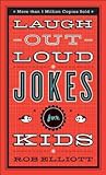 Read Laugh-Out-Loud Jokes for Kids Author Rob Elliott FREE *(Book)