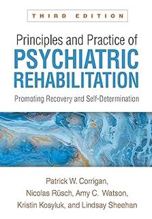 Read Principles and Practice of Psychiatric Rehabilitation: Promoting Recovery and Self-Determinatio