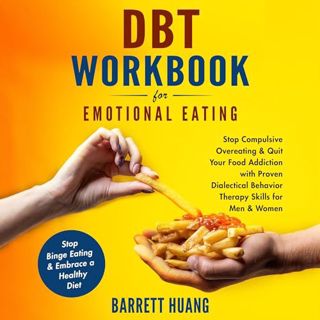 Read DBT Workbook for Emotional Eating: Stop Compulsive Overeating & Quit Your Food Addiction with P