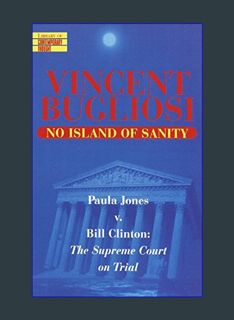 [EBOOK] [PDF] No Island of Sanity: Paula Jones v. Bill Clinton: The Supreme Court on Trial (Library