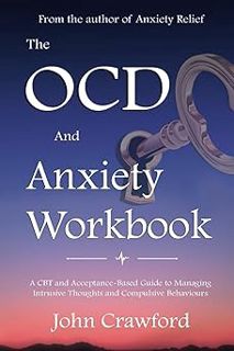 Read The OCD And Anxiety Workbook: A CBT And Acceptance-Based Guide To Managing Intrusive Thoughts A