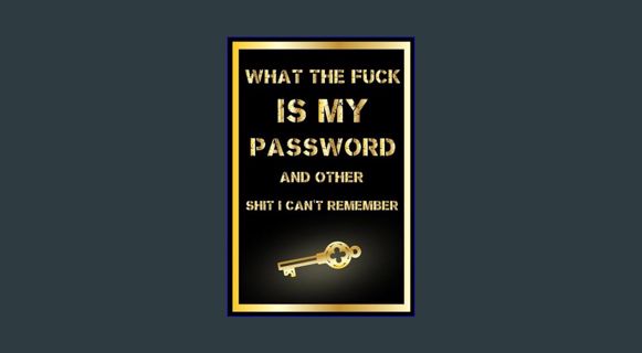 {READ} 📕 What the fuck is My Password and other Shit I can't Remember: Funny password are all s