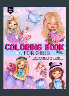 Download Online Coloring Book For Girls Age 4-8: Over 70 pages of Dolls, Mermaids, Fairies, Cute An