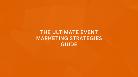 The Ultimate Event Marketing Strategies Guide