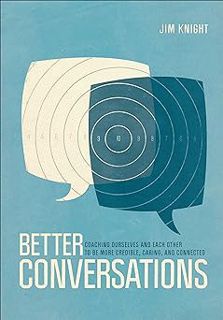 [BEST PDF] Download Better Conversations: Coaching Ourselves and Each Other to Be More Credible, Ca