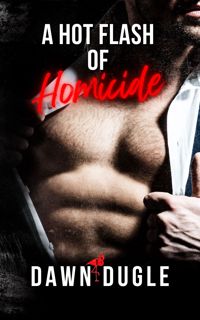 (Kindle) PDF A Hot Flash of Homicide  A later in life spicy romantic comedy murder mystery. (Flami