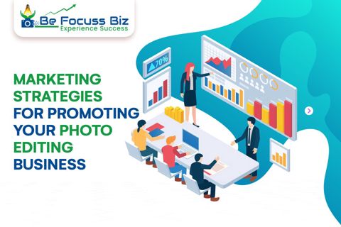 Marketing Strategies for Promoting Your Photo Editing Business