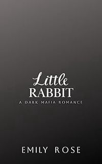 [Goodreads.com]  <![[Little Rabbit: A Dark Mafia Romance (New York Mafia Series Book 2) by Emily Ros