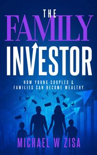 [download]_p.d.f))^ The Family Investor: How Young Couples & Families Can Become Wealthy (Investing