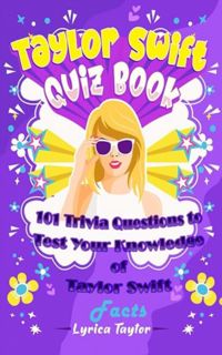 [EPUB] Download Taylor Swift Quiz Book - 101 Trivia Questions to Test Your Knowledge of Taylor Swift