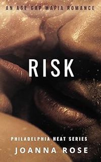 [Goodreads.com]  <![[Risk: An Age Gap Mafia Romance (Philadelphia Heat Book 1) by Joanna Rose (Autho
