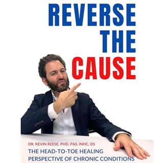 Read Reverse the Cause: The Head-to-Toe Healing Perspective of Chronic Conditions Author Kevin Reese