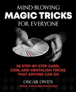 Read Mind-Blowing Magic Tricks for Everyone: 50 Step-by-Step Card, Coin, and Mentalism Tricks That