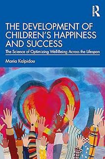 Read The Development of Children’s Happiness and Success Author Maria Kalpidou (Author) FREE *(Boo
