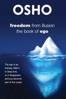 Read Freedom from Illusion: The Book of Ego Author Osho FREE [PDF]
