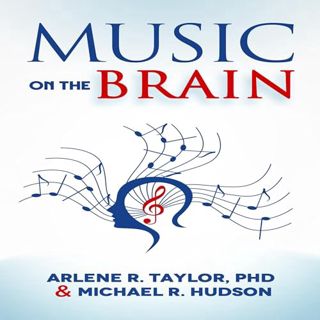 Read Music on the Brain Author Arlene R. Taylor PhD (Author, Narrator),Michael R. Hudson (Author),Ar