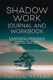 Read Shadow Work Journal and Workbook: A Guided Journey Through Healing With Shadow Work For Beginne