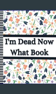#^DOWNLOAD 📖 I'm Dead Now What Book: A planner with important information about my belongings,