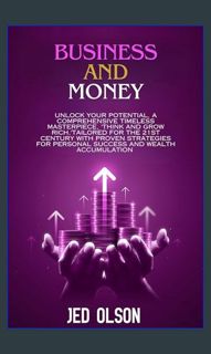 (DOWNLOAD PDF)$$ ⚡ Business and Money: Unlock Your Potential, A Comprehensive Timeless Masterpi