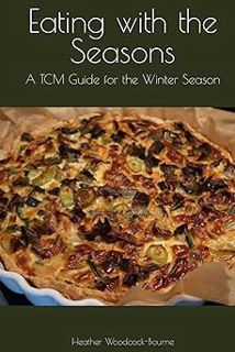 Read Eating with the Seasons: A TCM Guide for the Winter Season Author Heather Woodcock-Bourne (Auth