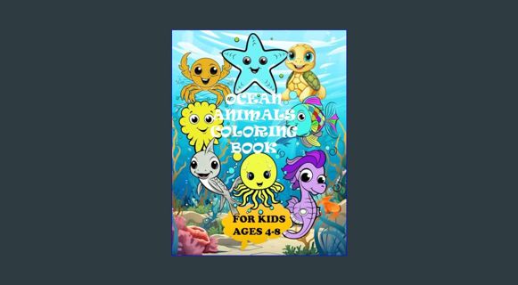 Read Ebook 📖 Ocean Animals Coloring Book For Kids Ages 4-8: More than 50 Amazing Sea Coloring P