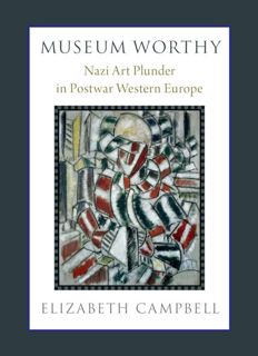 Download Online Museum Worthy: Nazi Art Plunder in Postwar Western Europe