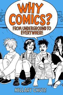 Read Why Comics?: From Underground to Everywhere Author Hillary L. Chute FREE [PDF]