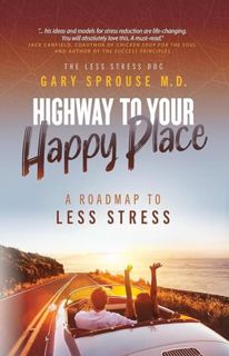 [EPUB] Download Highway to Your Happy Place: A Roadmap to Less Stress