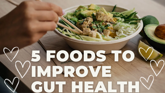 Top 5 foods to improve gut health