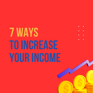 7 ways to increase your income