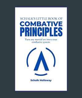 Full E-book Schalk's Little Book of Combative Principles: Turn any martial art into a true combativ
