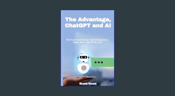 #^Download ✨ The Advantage, ChatGPT and AI: The Future of Money: Harnessing AI to Make More and