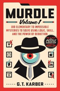 Read Murdle: Volume 1, 100 Elementary to Impossible Mysteries to Solve Using Logic, Skill, and the