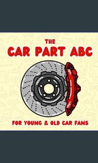 (DOWNLOAD PDF)$$ ✨ The Car Part ABC: for young & old car fans     Paperback – November 24, 2023