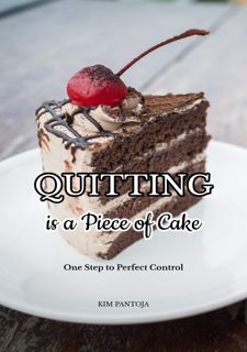 Read Now Quitting is a Piece of Cake : One Step to Perfect Control Author  FREE [Book]