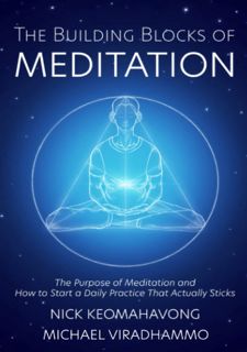 Read Now The Building Blocks of Meditation: The Purpose of Meditation and How to Start a Daily