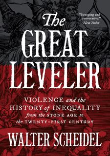 Read [PDF] The Great Leveler: Violence and the History of Inequality from the Stone Age to the Twent